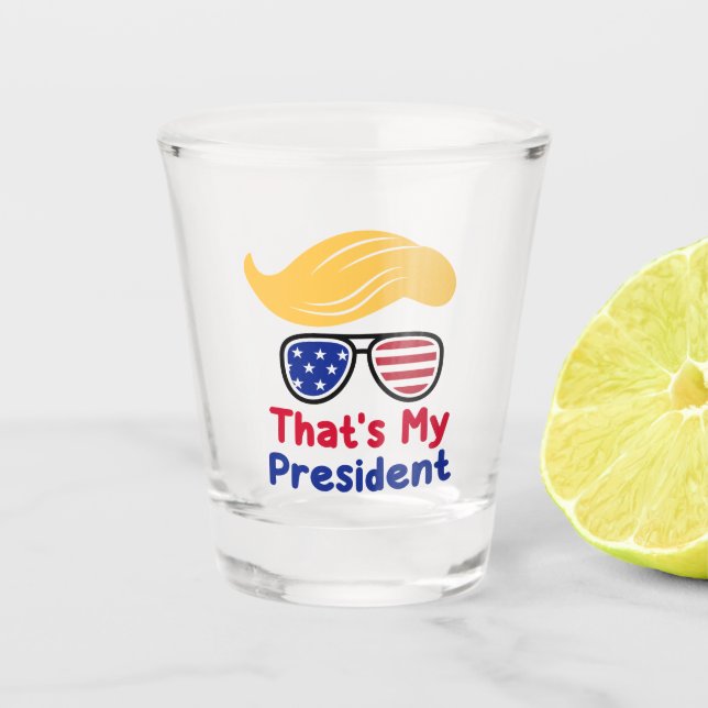 Trump 47 - That's My President  Shot Glass (Front)