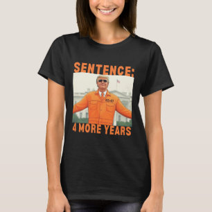 Trump 4 More Years Sentence 45 47 White House Dadd T-Shirt