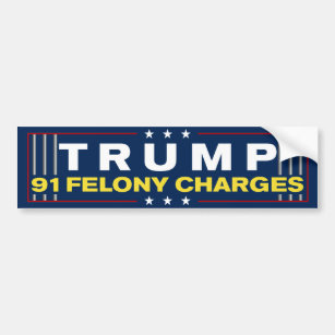 Trump 91 Felony Charges Anti-Trump Bumper Sticker