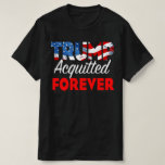 Trump Acquitted Forever 2020 Pro Trump T-Shirt