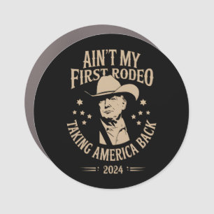 Trump Ain't My First Rodeo Cowboy American Car Magnet