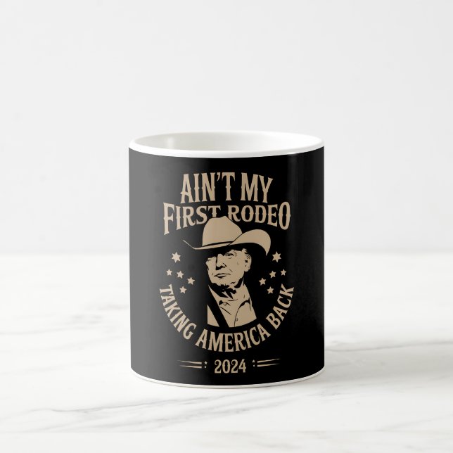 Trump Ain't My First Rodeo Cowboy American Coffee Mug (Center)