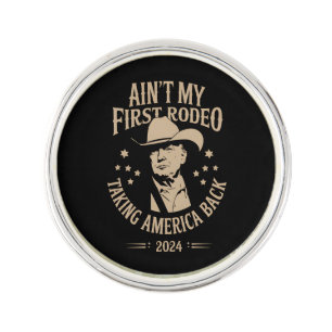 Trump Ain't My First Rodeo Cowboy American Lapel Pin