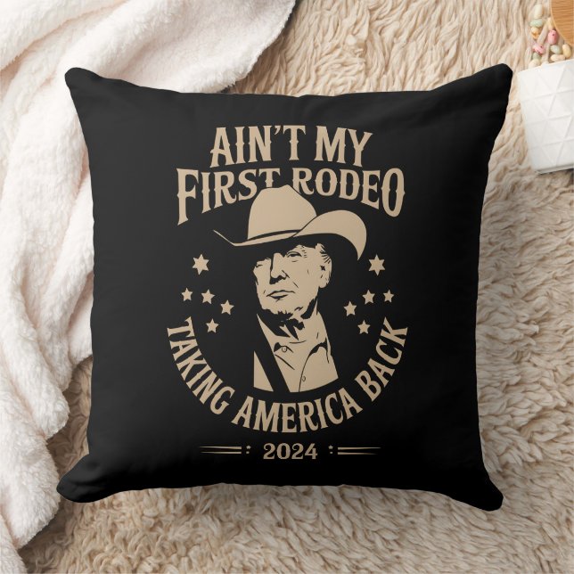 Trump Ain't My First Rodeo Cowboy American Throw Pillow (Blanket)