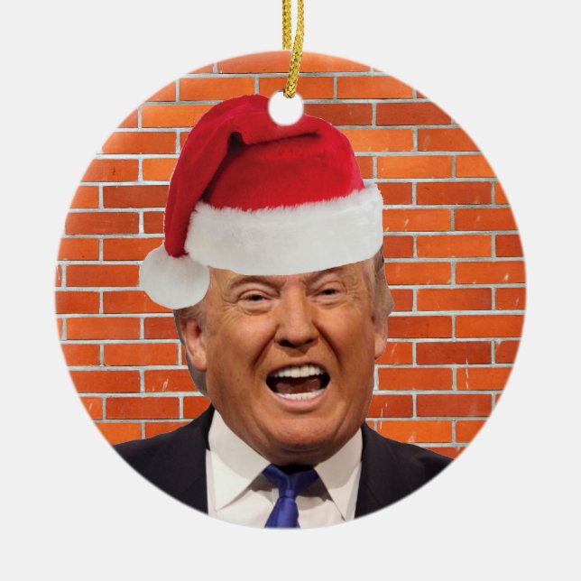 Trump, All he wants is his wall Ceramic Ornament (Front)