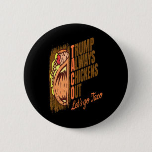 Trump Always Chickens Out Funny Trump Taco Button