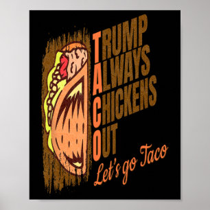 Trump Always Chickens Out Funny Trump Taco  Poster