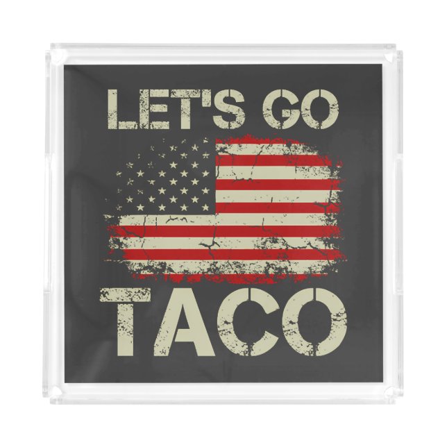Trump Always Chickens Out Let's Go Taco Acrylic Tray (Front)