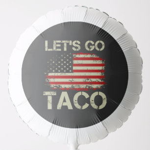 Trump Always Chickens Out Let's Go Taco Balloon