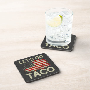 Trump Always Chickens Out Let's Go Taco Beverage Coaster