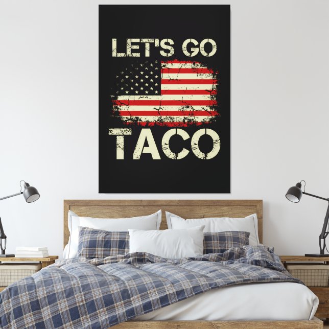 Trump Always Chickens Out Let's Go Taco Canvas Print (Insitu(Bedroom))