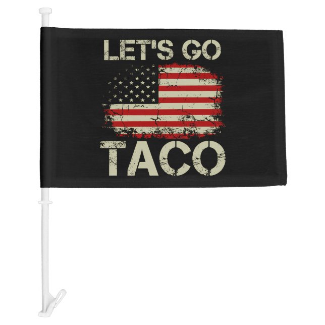 Trump Always Chickens Out Let's Go Taco Car Flag (Front)