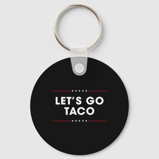 Trump Always Chickens Out Let's Go Taco Funny 10  Keychain (Front)