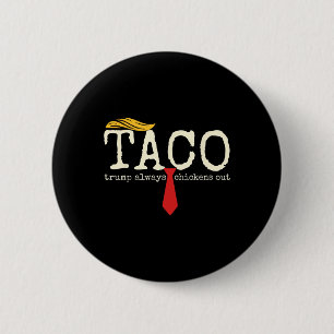 Trump Always Chickens Out Let's Go Taco Funny 13  Button