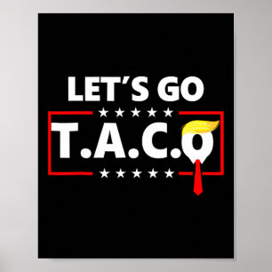 Trump Always Chickens Out Let's Go Taco Funny 14 Poster