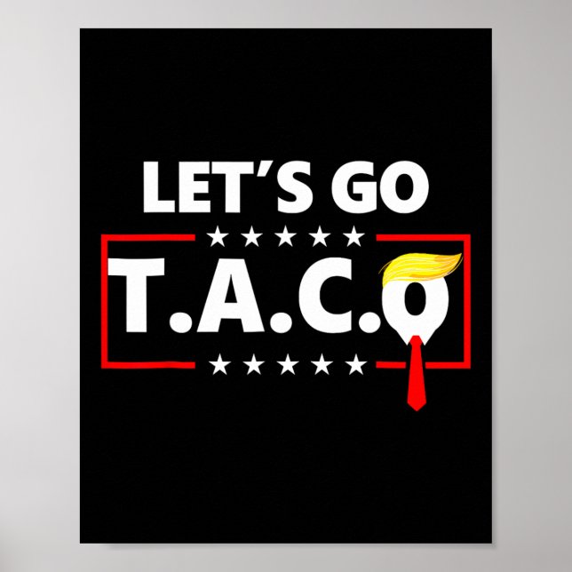 Trump Always Chickens Out Let's Go Taco Funny 14  Poster (Front)