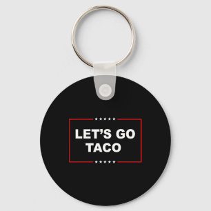 Trump Always Chickens Out Let's Go Taco Funny 1 Keychain