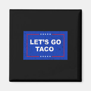 Trump Always Chickens Out Let's Go Taco Funny 1  Magnet