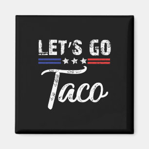 Trump Always Chickens Out Let's Go Taco Funny 3 Magnet