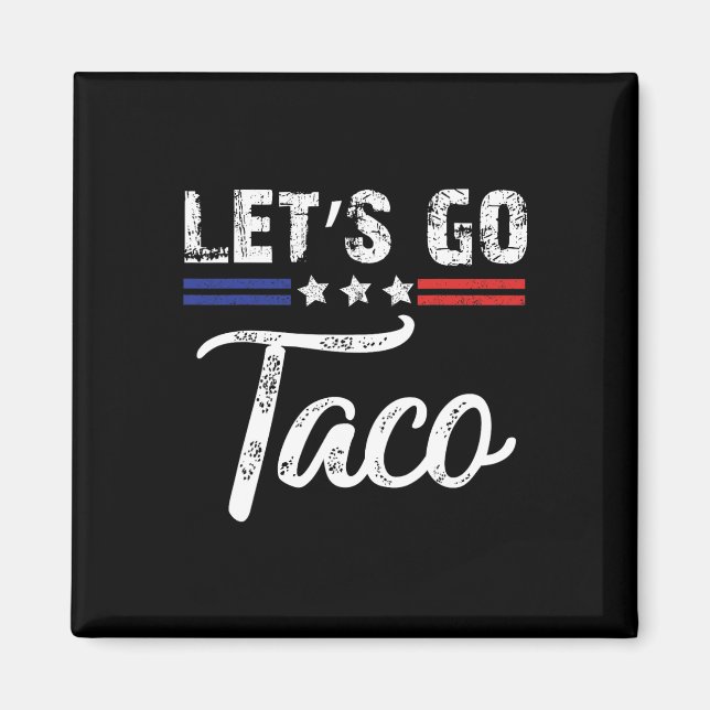 Trump Always Chickens Out Let's Go Taco Funny 3  Magnet (Front)