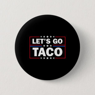 Trump Always Chickens Out Let's Go Taco Funny 4th Button