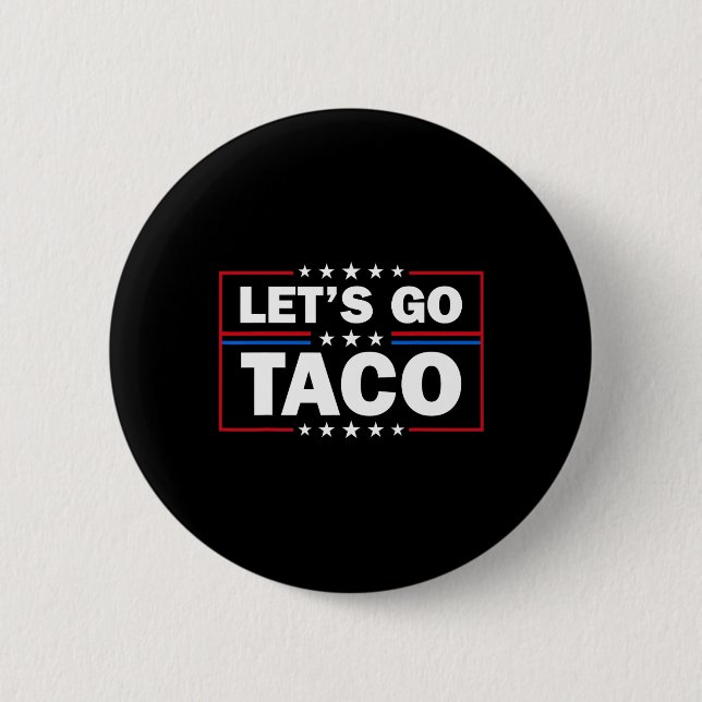 Trump Always Chickens Out Let's Go Taco Funny 4th  Button (Front)