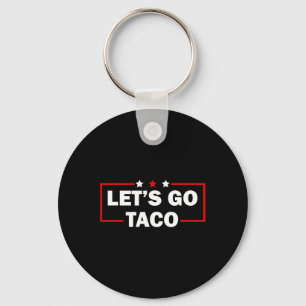 Trump Always Chickens Out Let's Go Taco Funny 4th  Keychain
