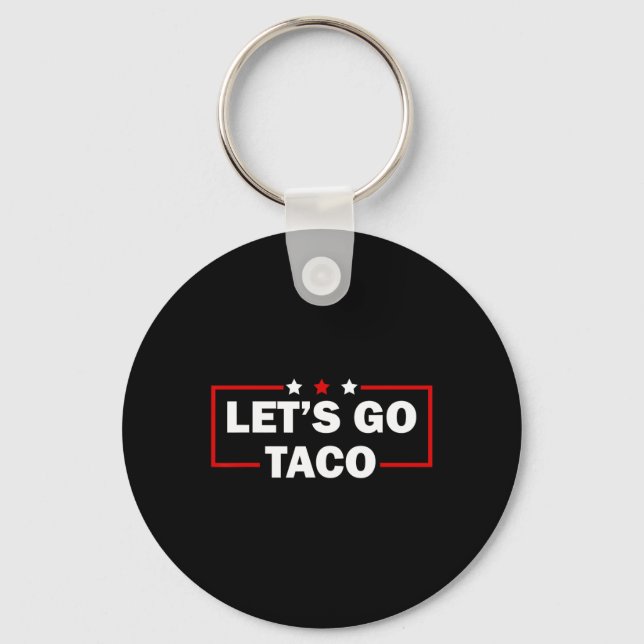 Trump Always Chickens Out Let's Go Taco Funny 4th  Keychain (Front)