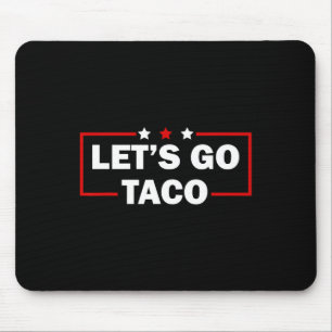 Trump Always Chickens Out Let's Go Taco Funny 4th Mouse Pad