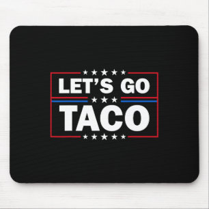 Trump Always Chickens Out Let's Go Taco Funny 4th Mouse Pad