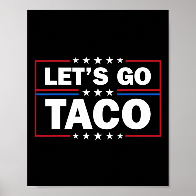 Trump Always Chickens Out Let's Go Taco Funny 4th  Poster (Front)