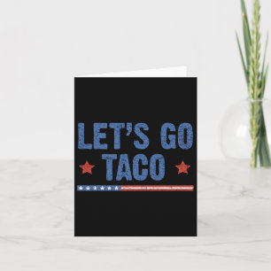 Trump Always Chickens Out Let's Go Taco Funny 6  Card