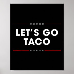 Trump Always Chickens Out Let's Go Taco Funny 7 Poster