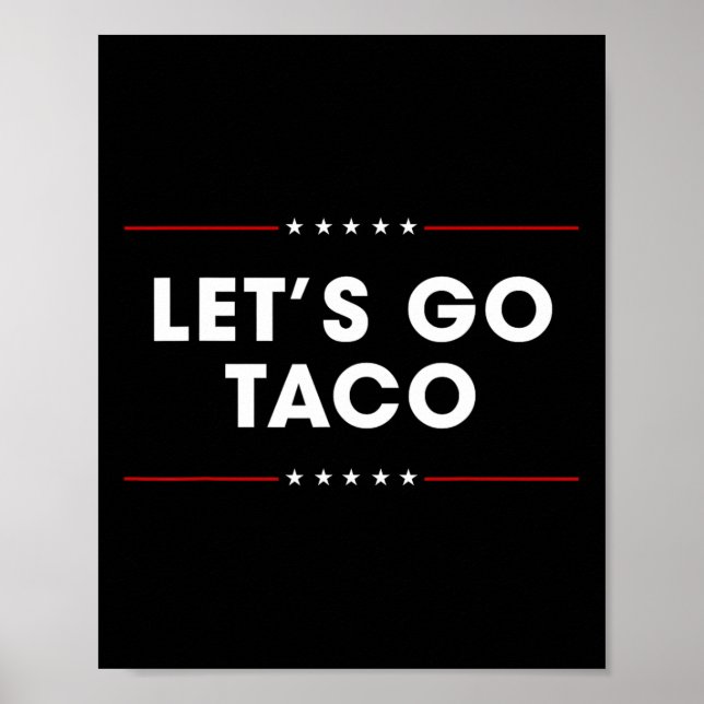 Trump Always Chickens Out Let's Go Taco Funny 7  Poster (Front)