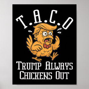 Trump Always Chickens Out Let's Go Taco Funny 8 Poster