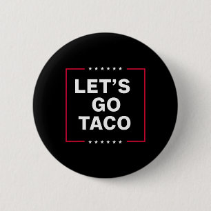 Trump Always Chickens Out Let's Go Taco Funny 9 Button