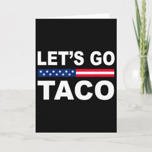 Trump Always Chickens Out Let's Go Taco Funny  Card