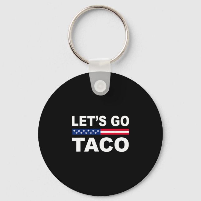 Trump Always Chickens Out Let's Go Taco Funny  Keychain (Front)