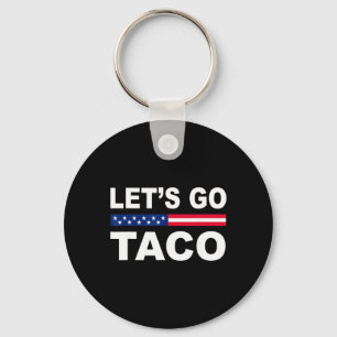 Trump Always Chickens Out Let's Go Taco Funny Keychain