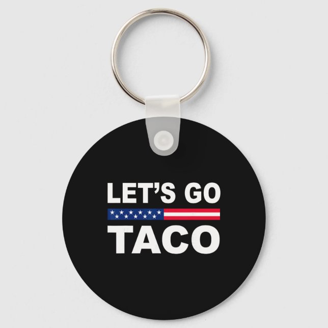 Trump Always Chickens Out Let's Go Taco Funny  Keychain (Front)