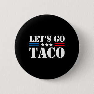 Trump Always Chickens Out Let's Go Taco Funny Meme Button