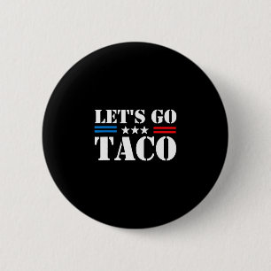 Trump Always Chickens Out Let's Go Taco Funny Meme Button