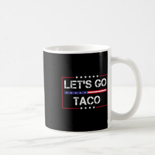 Trump Always Chickens Out Let's Go Taco Funny Meme Coffee Mug