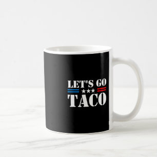 Trump Always Chickens Out Let's Go Taco Funny Meme Coffee Mug