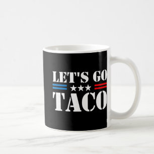 Trump Always Chickens Out Let's Go Taco Funny Meme Coffee Mug