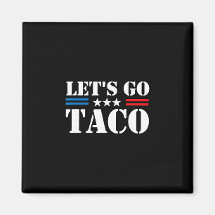 Trump Always Chickens Out Let's Go Taco Funny Meme Magnet