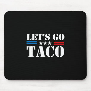 Trump Always Chickens Out Let's Go Taco Funny Meme Mouse Pad