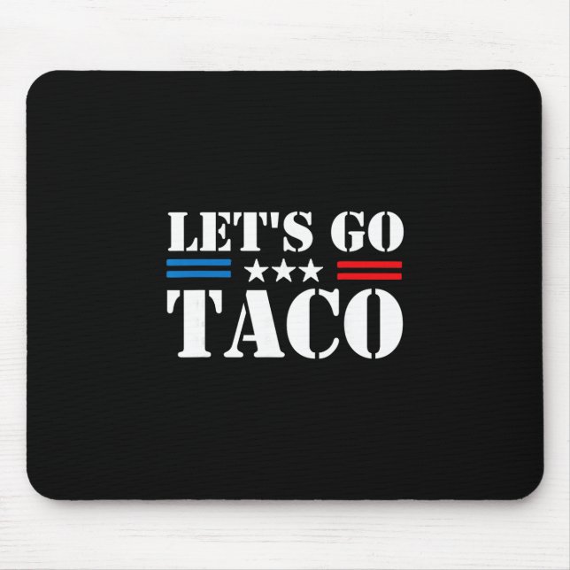 Trump Always Chickens Out Let's Go Taco Funny Meme Mouse Pad (Front)