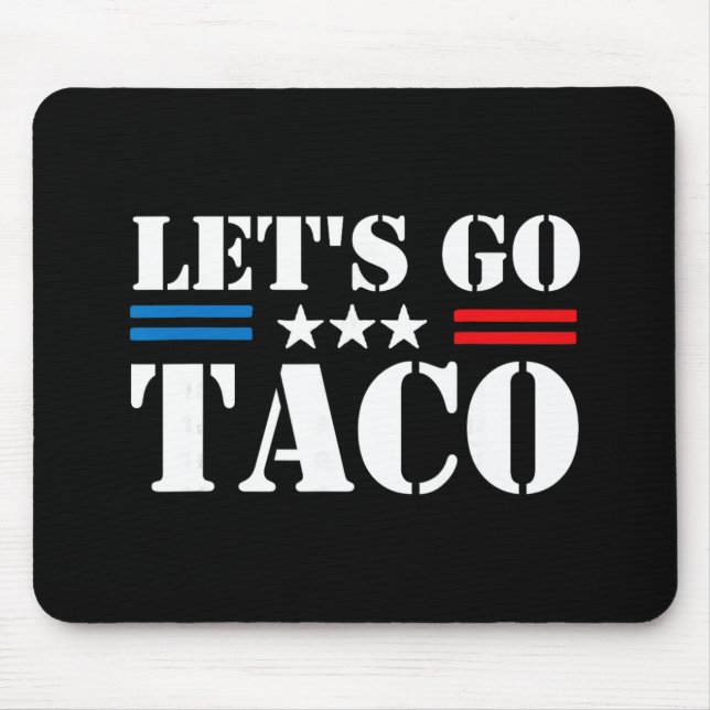 Trump Always Chickens Out Let's Go Taco Funny Meme Mouse Pad (Front)
