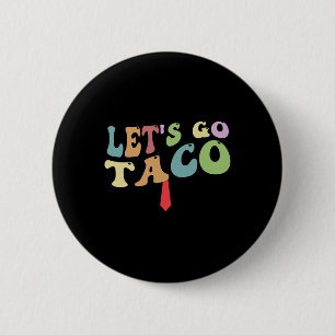 Trump Always Chickens Out Let's Go Taco Funny Retr Button